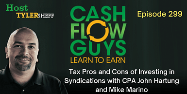 299 – Tax Pros and Cons of Investing in Syndications with CPA John Hartung and Mike Marino