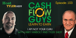 I Am Not Your Guru with Larry Harbolt and Tyler Sheff