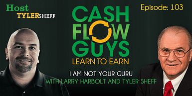 103 I Am Not Your Guru with Larry Harbolt and Tyler Sheff