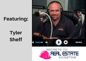 Tyler Sheff on Secrets to Real Estate Investing