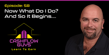 058: Now What Do I Do? And So It Begins….